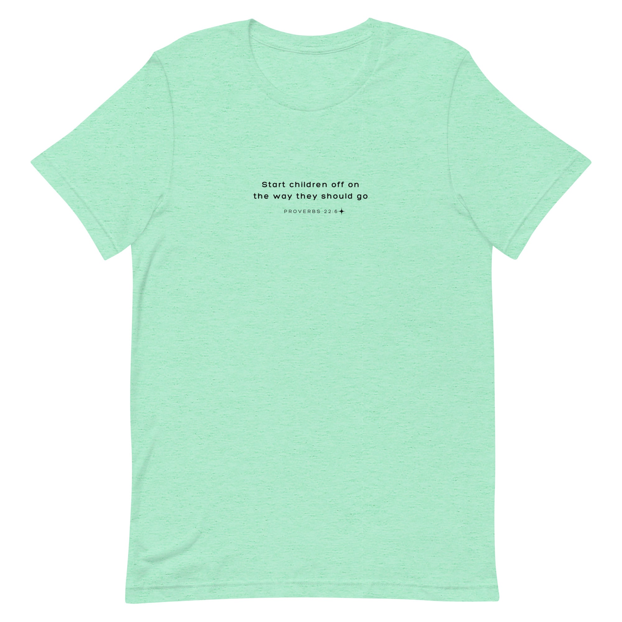 Unisex t-shirt - Proverbs 22:6